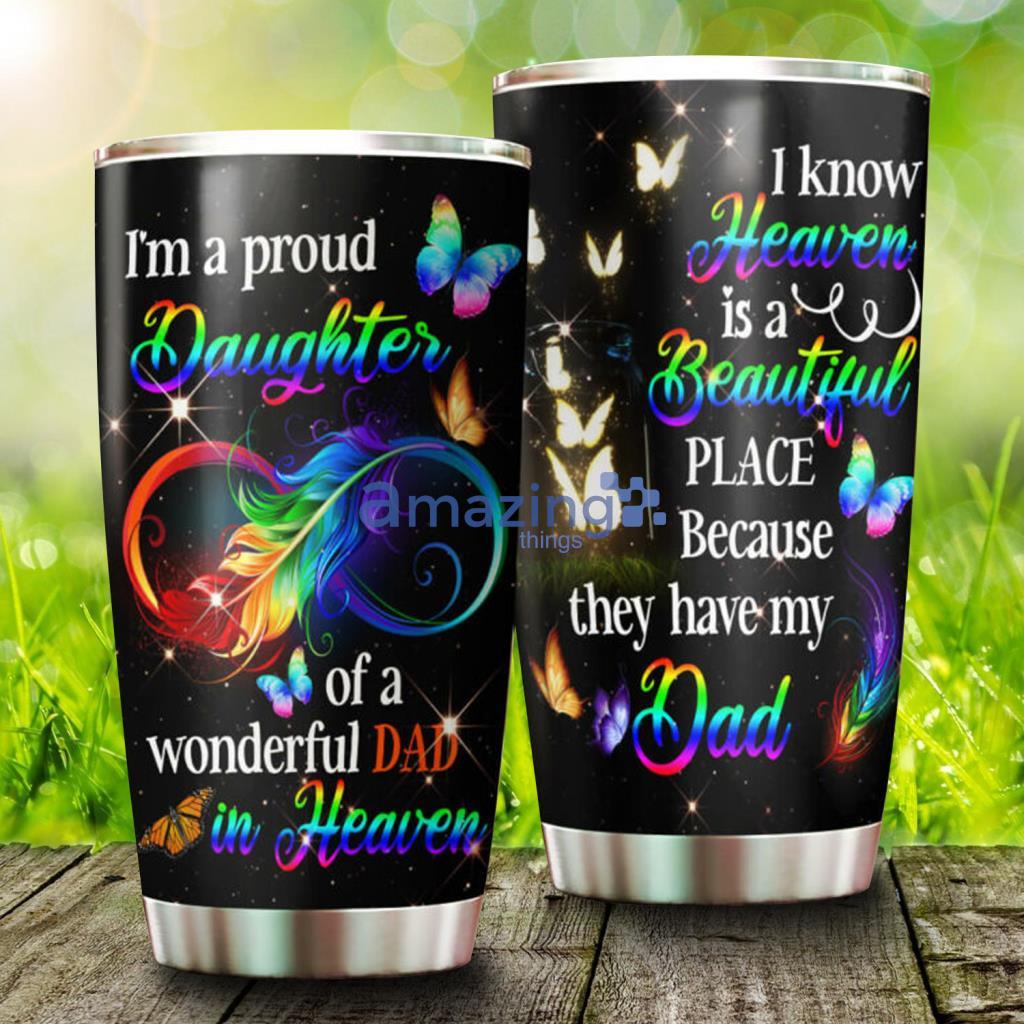 A Proud Daugher Of A Dad In Heaven Stainless Steel Tumbler - A Proud Daugher Of A Dad In Heaven Stainless Steel Tumbler