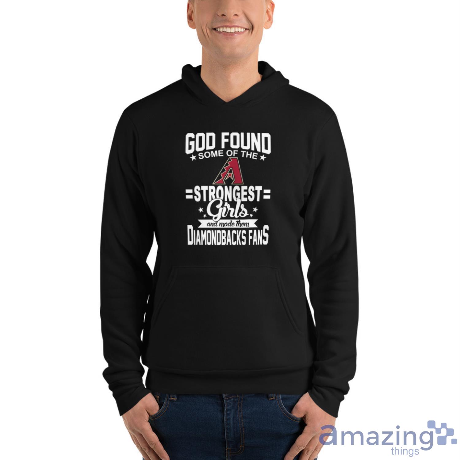 Arizona Diamondbacks MLB Baseball God Found Some Of The Strongest Girls Adoring Fans T Shirt image Arizona Diamondbacks MLB Baseball God Found Some Of The Strongest Girls Adoring Fans T Shirt - Unisex Fleece Pullover Hoodie
