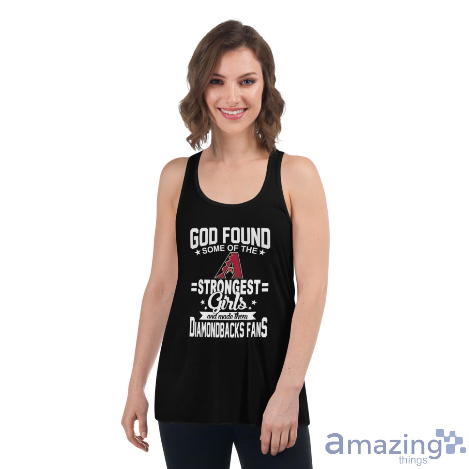 Arizona Diamondbacks MLB Baseball God Found Some Of The Strongest Girls Adoring Fans T Shirt image Arizona Diamondbacks MLB Baseball God Found Some Of The Strongest Girls Adoring Fans T Shirt - Womens Flowy Racerback Tank