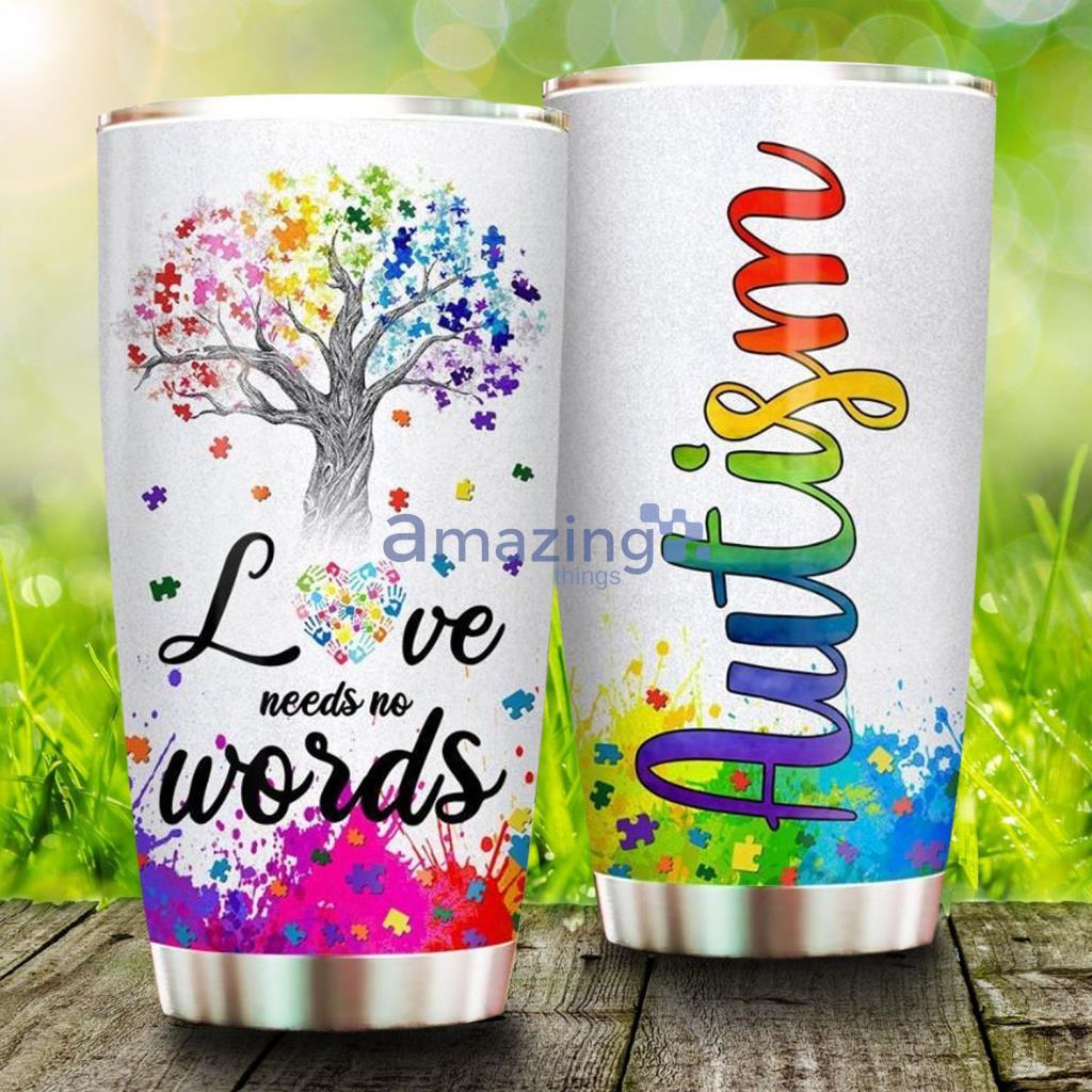 Autism Awareness Love Needs No Words Stainless Steel Cup Tumbler - Autism Awareness Love Needs No Words Stainless Steel Cup Tumbler