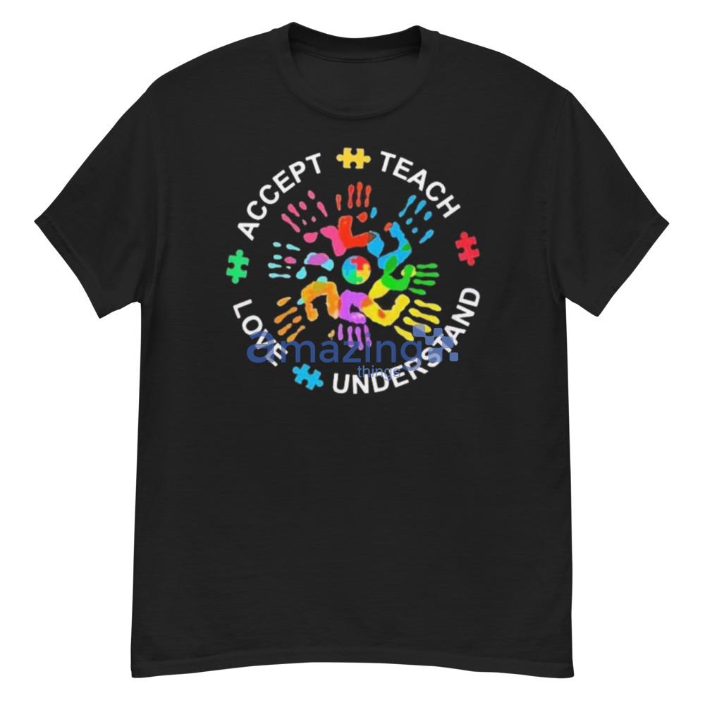 Autism Awareness Teach Accept Understand Love T-Shirt For Men And Women - G500 Men’s Classic T-Shirt