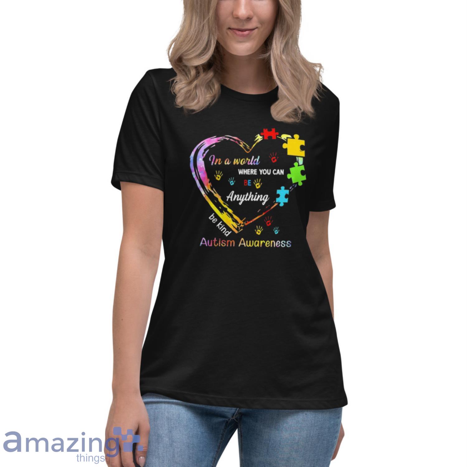 Awesome In A World Where You Can Be Anything Be Kind Autism Awareness Shirt image Awesome In A World Where You Can Be Anything Be Kind Autism Awareness Shirt - Womens Relaxed Short Sleeve Jersey Tee