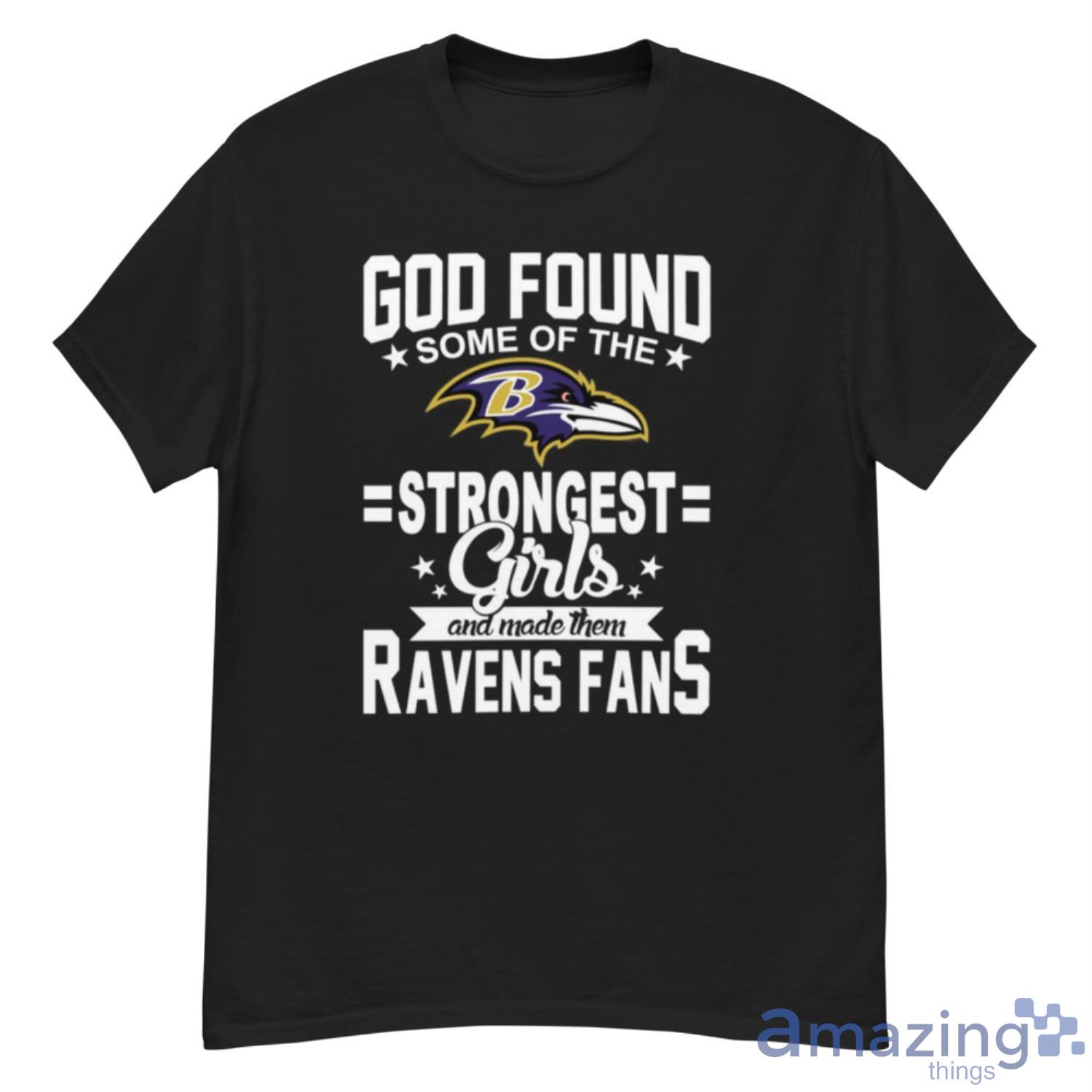 Baltimore Ravens NFL Football God Found Some Of The Strongest Girls Adoring Fans T Shirt - G500 Men’s Classic T-Shirt