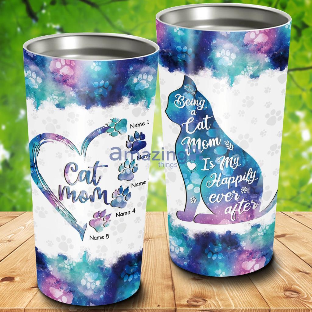 Being A Cat Mom Is My Happily Ever After Custom Name - Being A Cat Mom Is My Happily Ever After Custom Name 20Oz Tumbler_5554