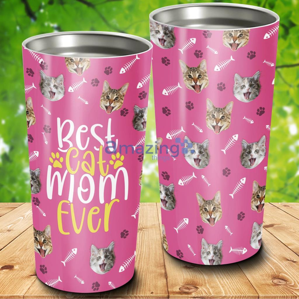 Best Cat Mom Ever Custom Cat Face Tumbler - Best Cat Mom Ever Custom Cat Face 20Oz Tumbler_7135