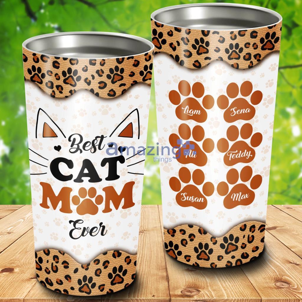 Best Cat Mom Ever Custom Name Tumbler - Best Cat Mom Ever Custom Name 20Oz Tumbler_5397