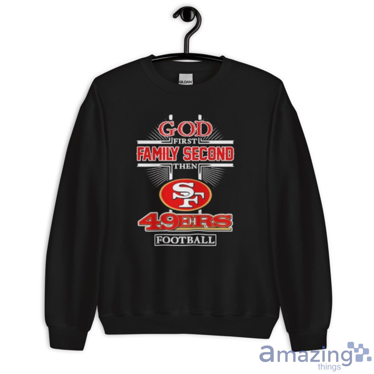 Best god first family second then San Francisco 49ers football 2022 shirt image Best god first family second then San Francisco 49ers football 2022 shirt - Unisex Crewneck Sweatshirt