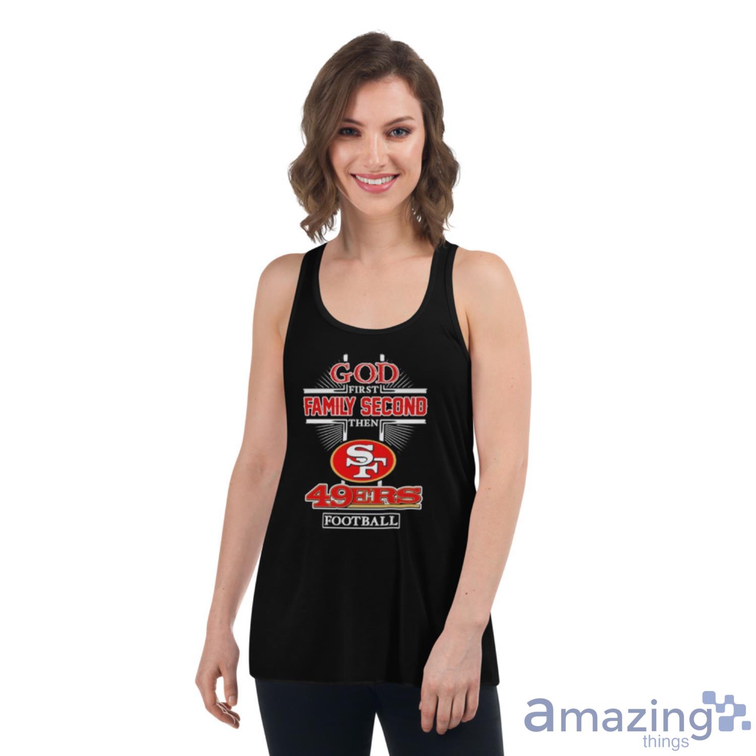 Best god first family second then San Francisco 49ers football 2022 shirt image Best god first family second then San Francisco 49ers football 2022 shirt - Womens Flowy Racerback Tank