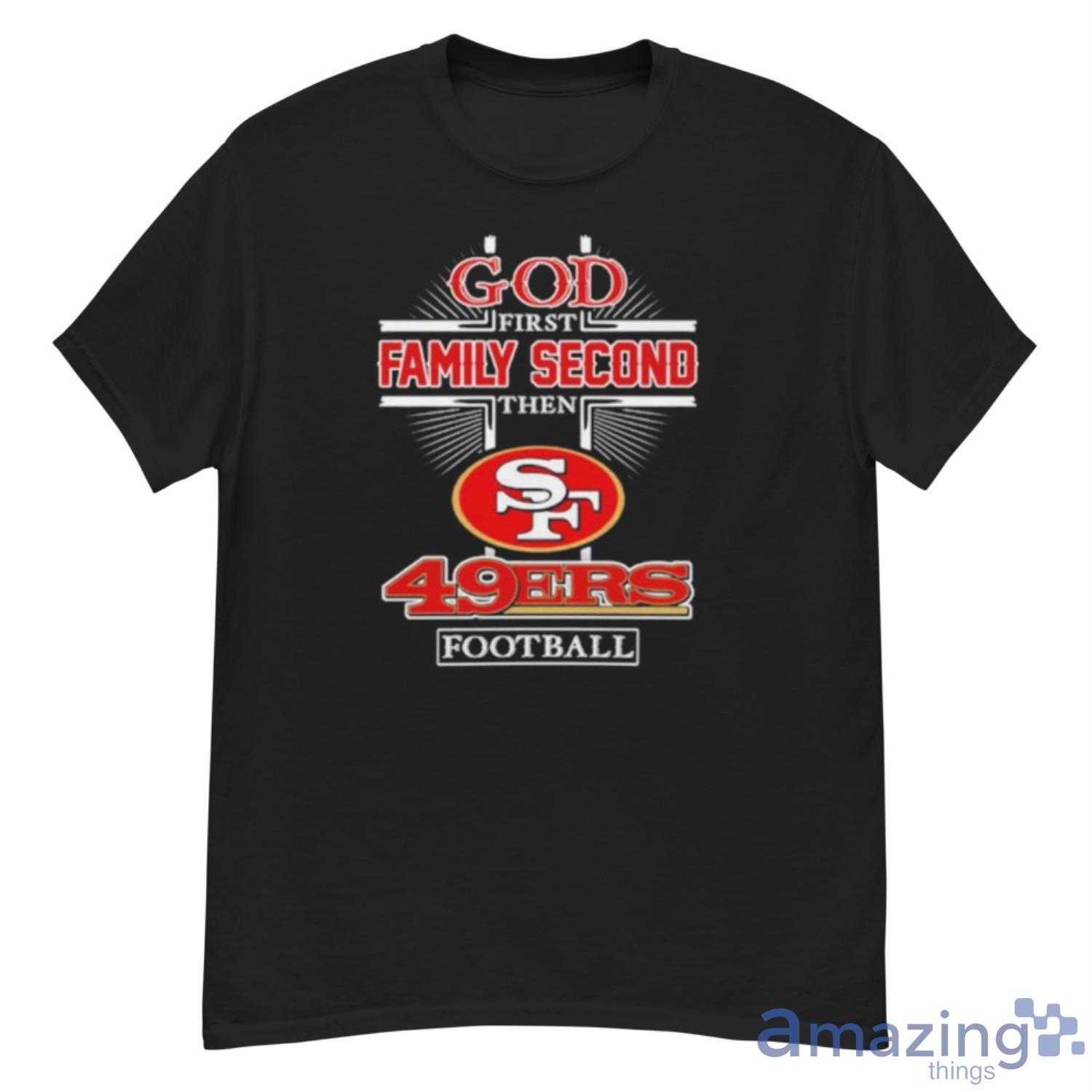 Best god first family second then San Francisco 49ers football 2022 shirt - G500 Men’s Classic T-Shirt Best god first family second then San Francisco 49ers football 2022 shirt - G500 Men’s Classic T-Shirt