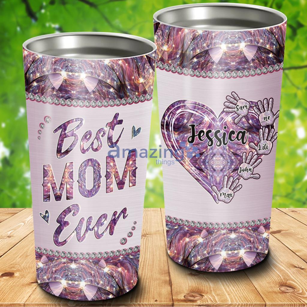 Best Mom Ever Custom Name Tumbler - Best Mom Ever Custom Name 20Oz Tumbler_8149