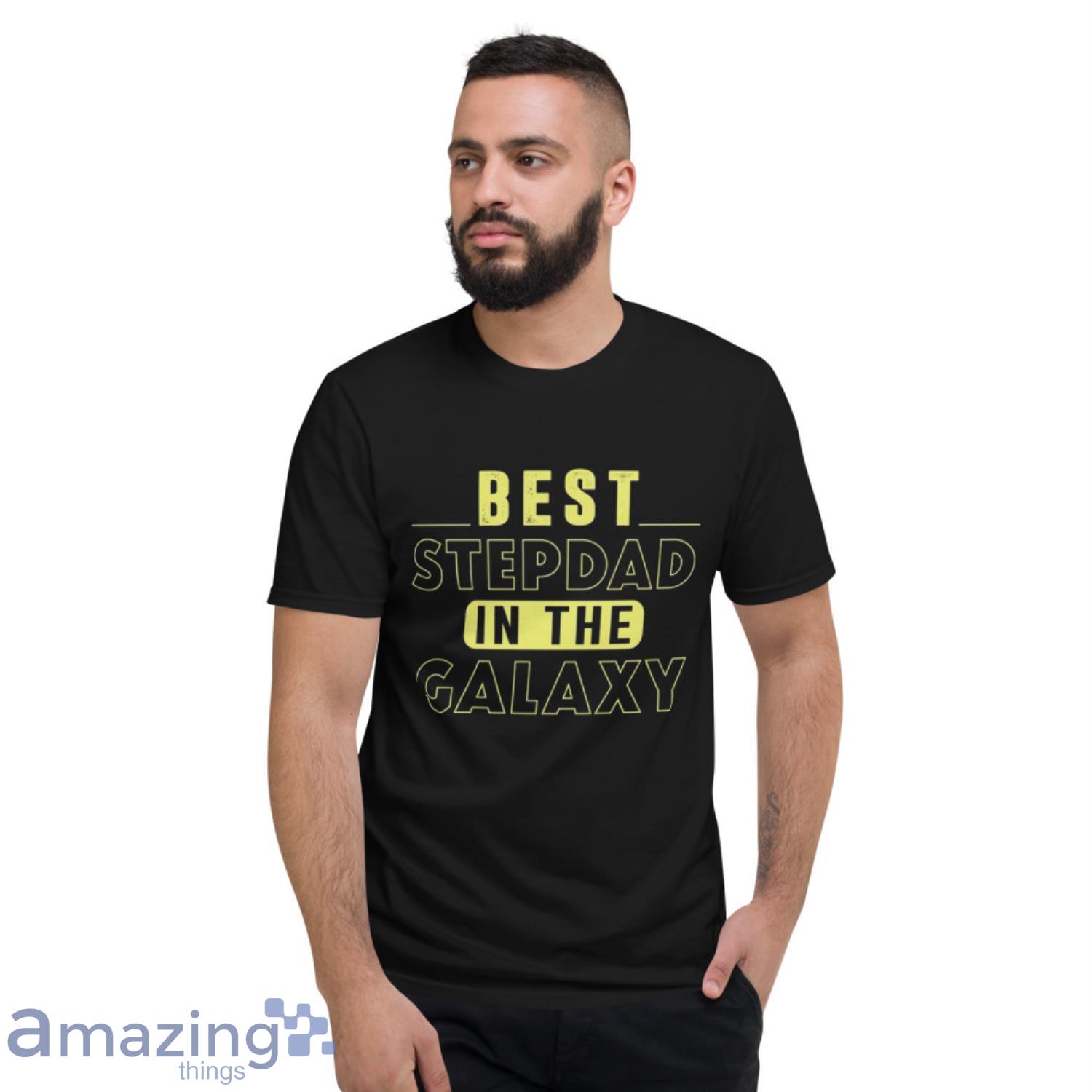 Best Step Dad In The Galaxy Shirt image Best Step Dad In The Galaxy Shirt - Short Sleeve T-Shirt