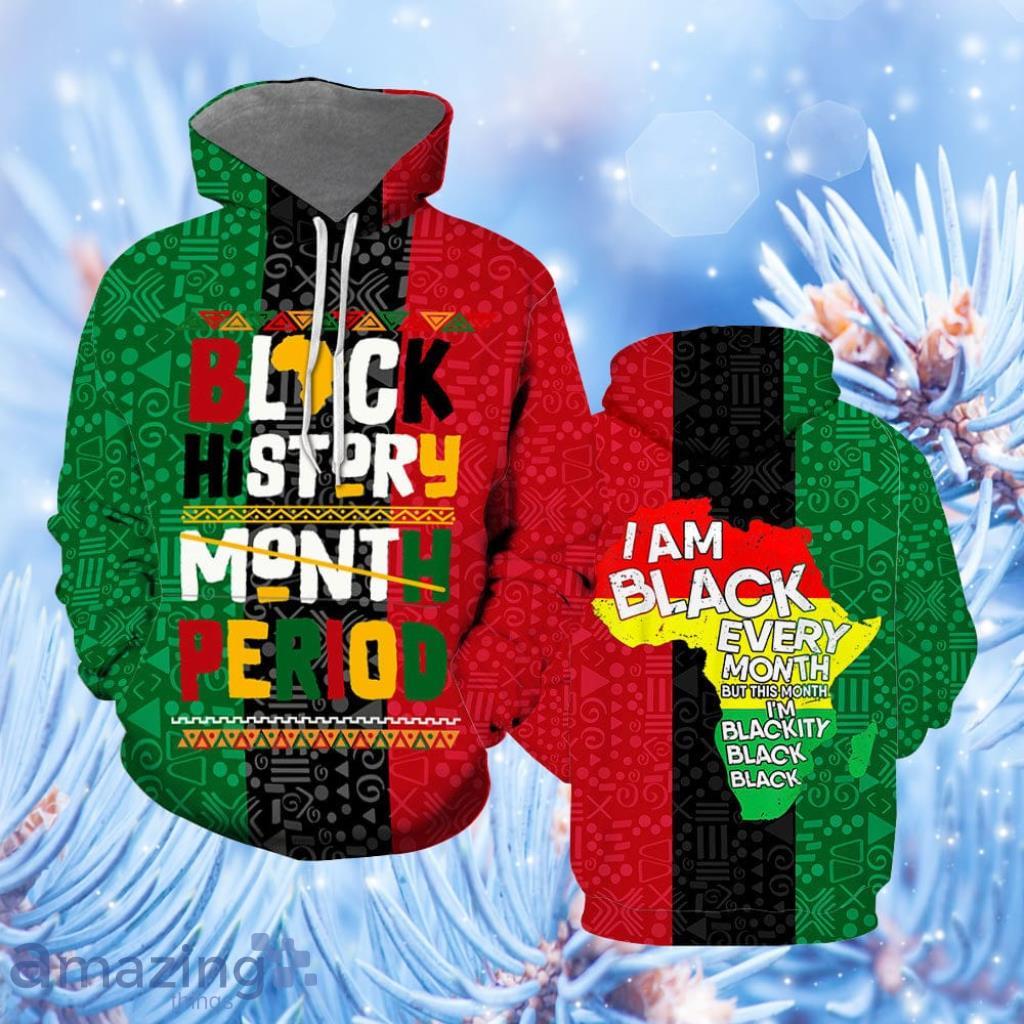 Black History Month Period I'm Black African Hoodie  3D All Over Print - Black History Month Period I'm Black African Hoodie Over Print  For Men & Women  HP5671