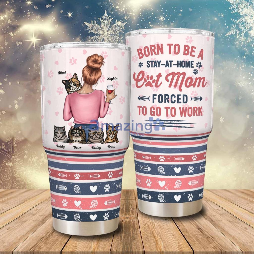 https://image.whatamazingthings.com/2023/03/born-to-be-a-stay-at-home-cat-mom-personalized-30oz-tumbler.jpg