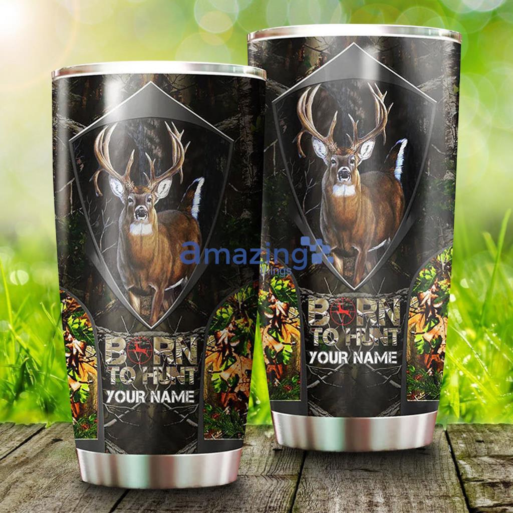 Born to Hunt Whitetail Deer Hunting Stainless Steel Custom Name Tumbler - Born to Hunt Whitetail Deer Hunting Stainless Steel Custom Name Tumbler