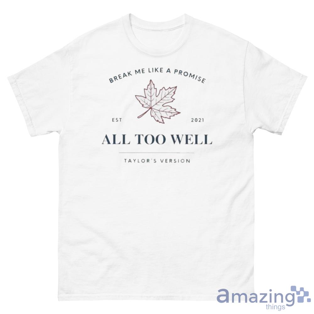 Break Me Like A Promise All Too Well Taylors Version Shirt - 500 Men’s Classic Tee Gildan