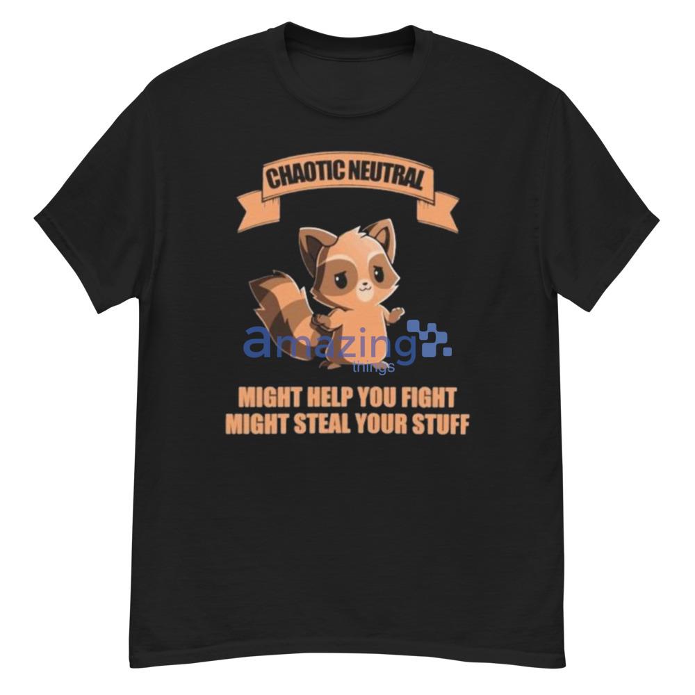 Chaotic Neutral Might Help You Fight Might Steal Your Stuff Cute T-Shirt For Men And Women - G500 Men’s Classic T-Shirt