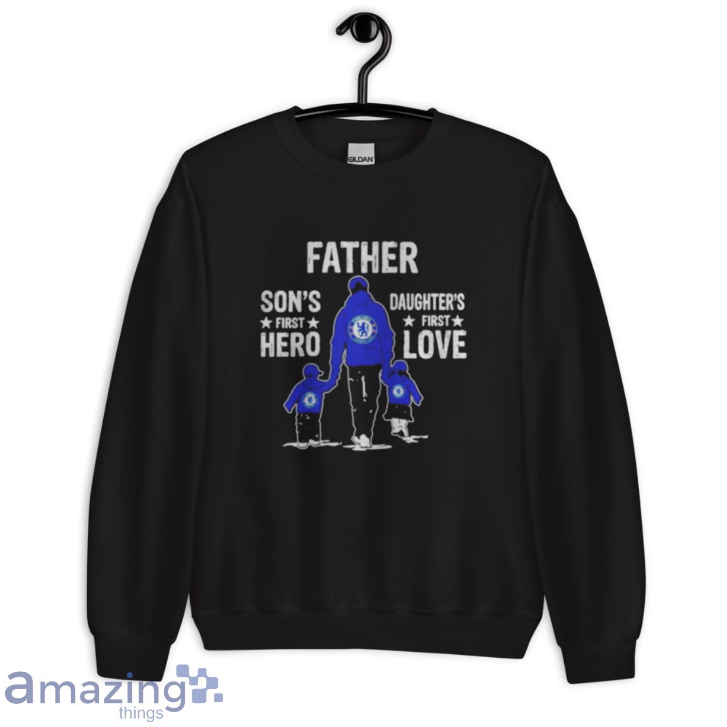 Chelsea Father Son’s first Hero Daughter’s first Love shirt image Chelsea Father Son’s first Hero Daughter’s first Love shirt - Unisex Crewneck Sweatshirt