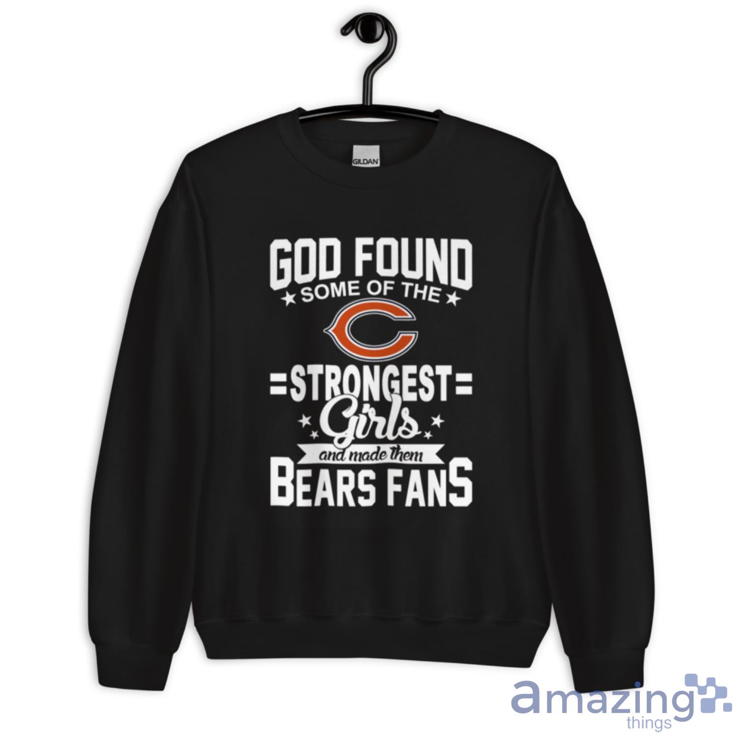 Chicago Bears NFL Football God Found Some Of The Strongest Girls Adoring Fans T Shirt image Chicago Bears NFL Football God Found Some Of The Strongest Girls Adoring Fans T Shirt - Unisex Crewneck Sweatshirt
