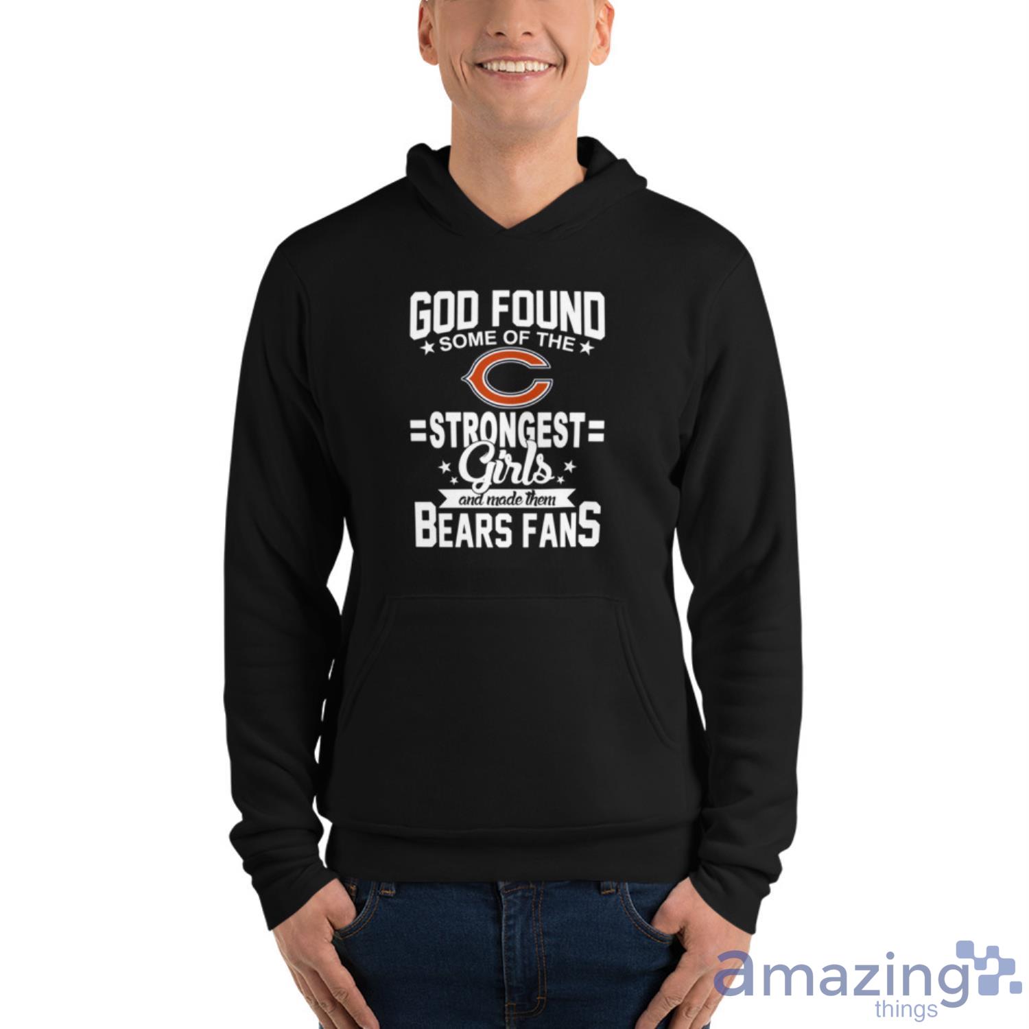 Chicago Bears NFL Football God Found Some Of The Strongest Girls Adoring Fans T Shirt image Chicago Bears NFL Football God Found Some Of The Strongest Girls Adoring Fans T Shirt - Unisex Fleece Pullover Hoodie