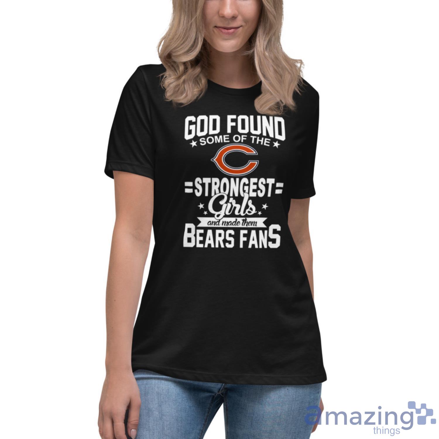 Chicago Bears NFL Football God Found Some Of The Strongest Girls Adoring Fans T Shirt image Chicago Bears NFL Football God Found Some Of The Strongest Girls Adoring Fans T Shirt - Womens Relaxed Short Sleeve Jersey Tee