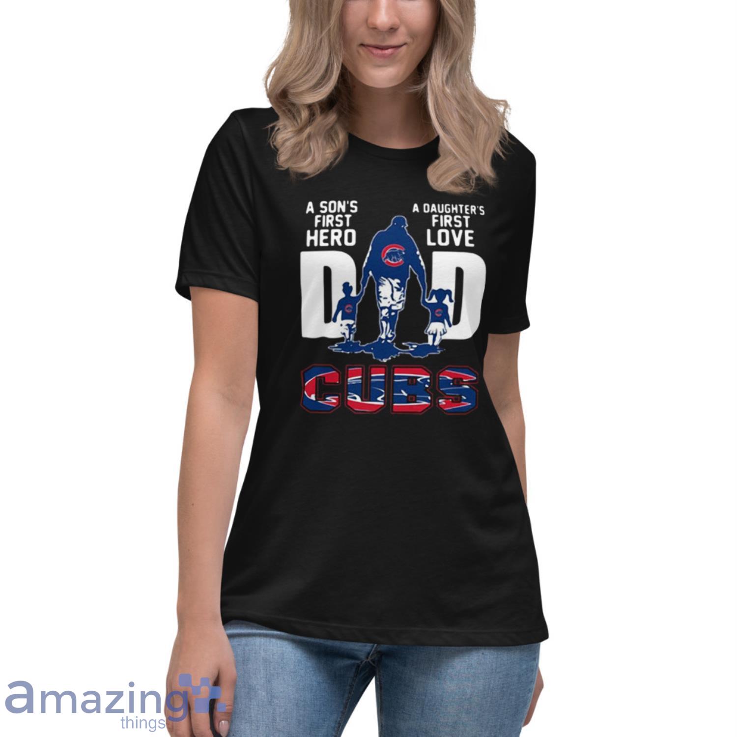 Chicago Cubs Dad a sons first hero a daughters first love shirt