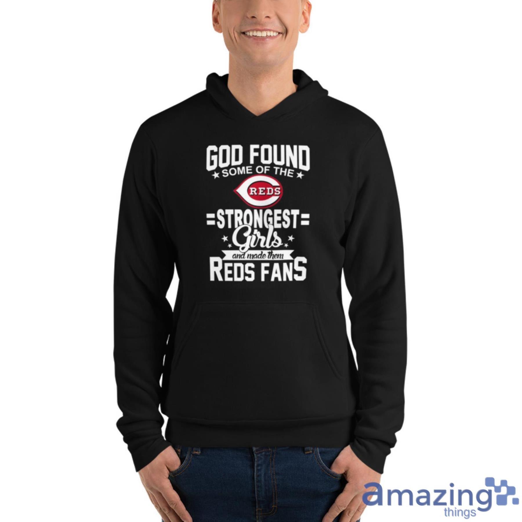 Cincinnati Reds MLB Baseball God Found Some Of The Strongest Girls Adoring Fans T Shirt image Cincinnati Reds MLB Baseball God Found Some Of The Strongest Girls Adoring Fans T Shirt