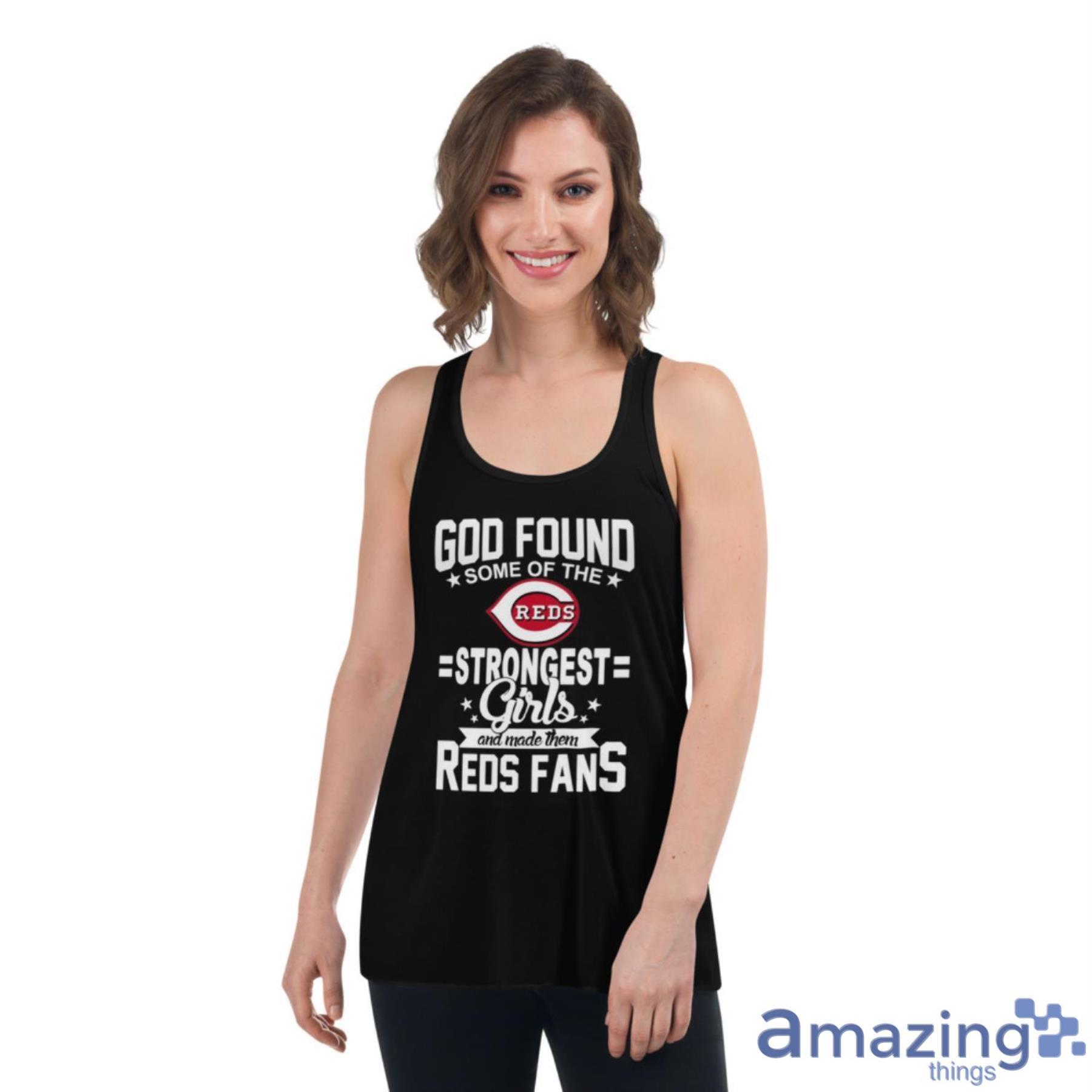Cincinnati Reds MLB Baseball God Found Some Of The Strongest Girls Adoring Fans T Shirt image Cincinnati Reds MLB Baseball God Found Some Of The Strongest Girls Adoring Fans T Shirt