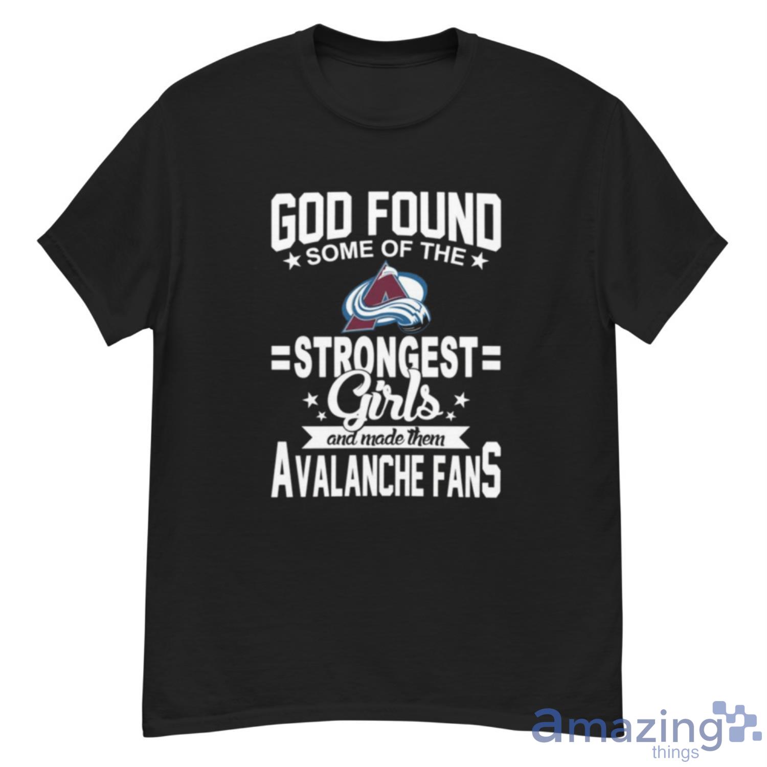 Colorado Avalanche NHL Football God Found Some Of The Strongest Girls Adoring Fans T Shirt - G500 Men’s Classic T-Shirt