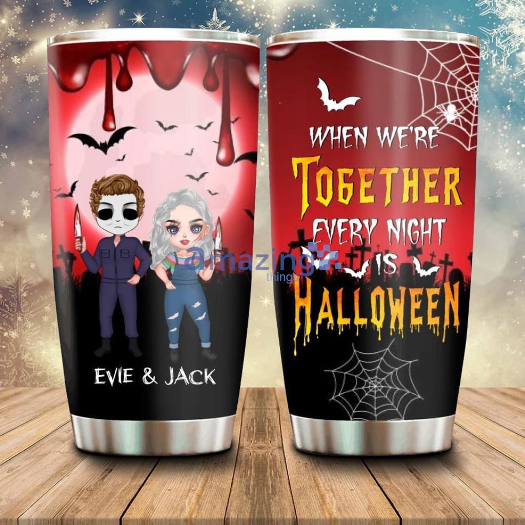 Custom Personalized Horror Couple Tumbler Gift Idea For Halloween Couple - Custom Personalized Horror Couple Tumbler - Gift Idea For Halloween Couple - When We're Together Every Night Is Halloween_5447