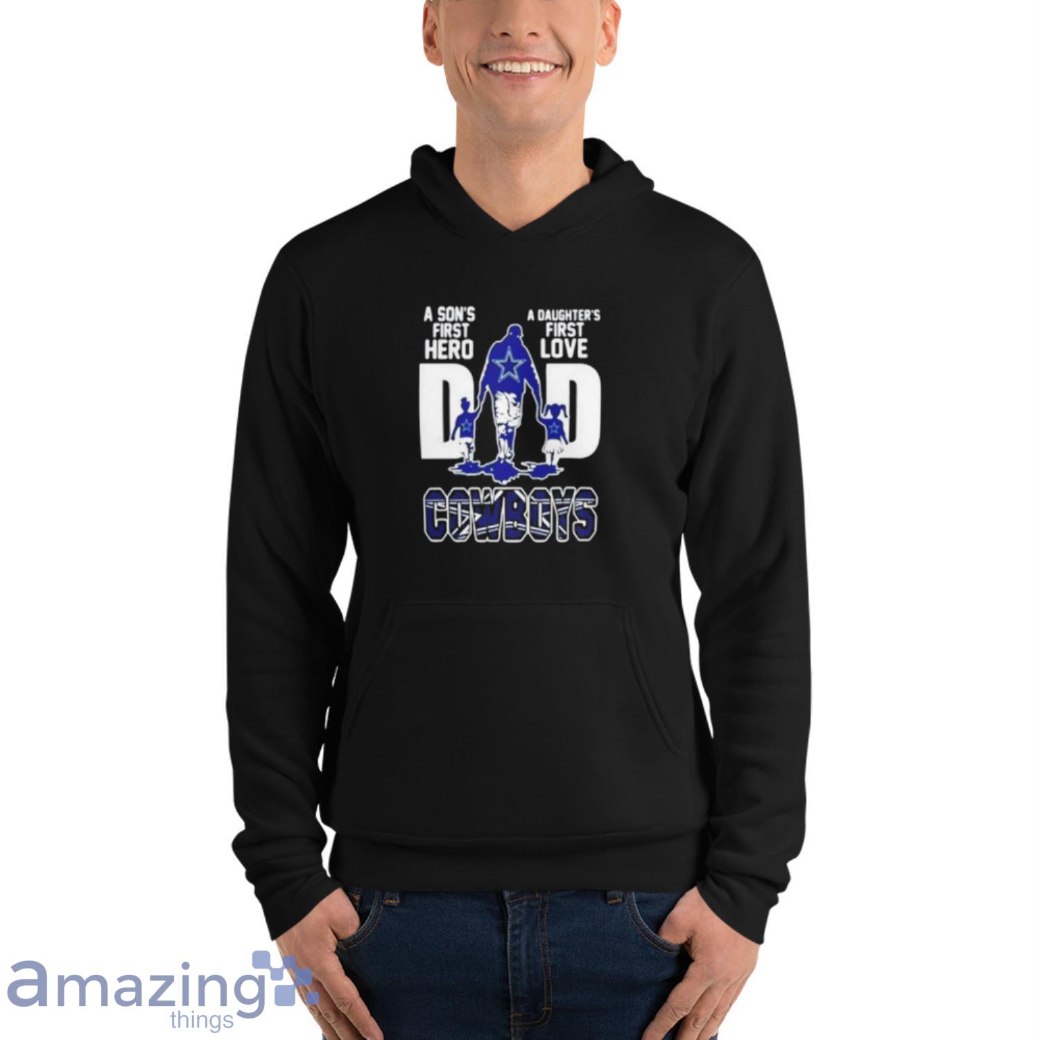 Dallas Cowboys a son's first hero dad a daughter's first love shirt,  sweater, hoodie and ladies shirt