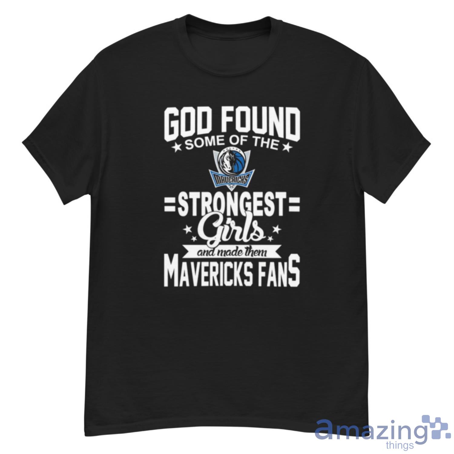 Dallas Mavericks NBA Basketball God Found Some Of The Strongest Girls Adoring Fans T Shirt - G500 Men’s Classic T-Shirt