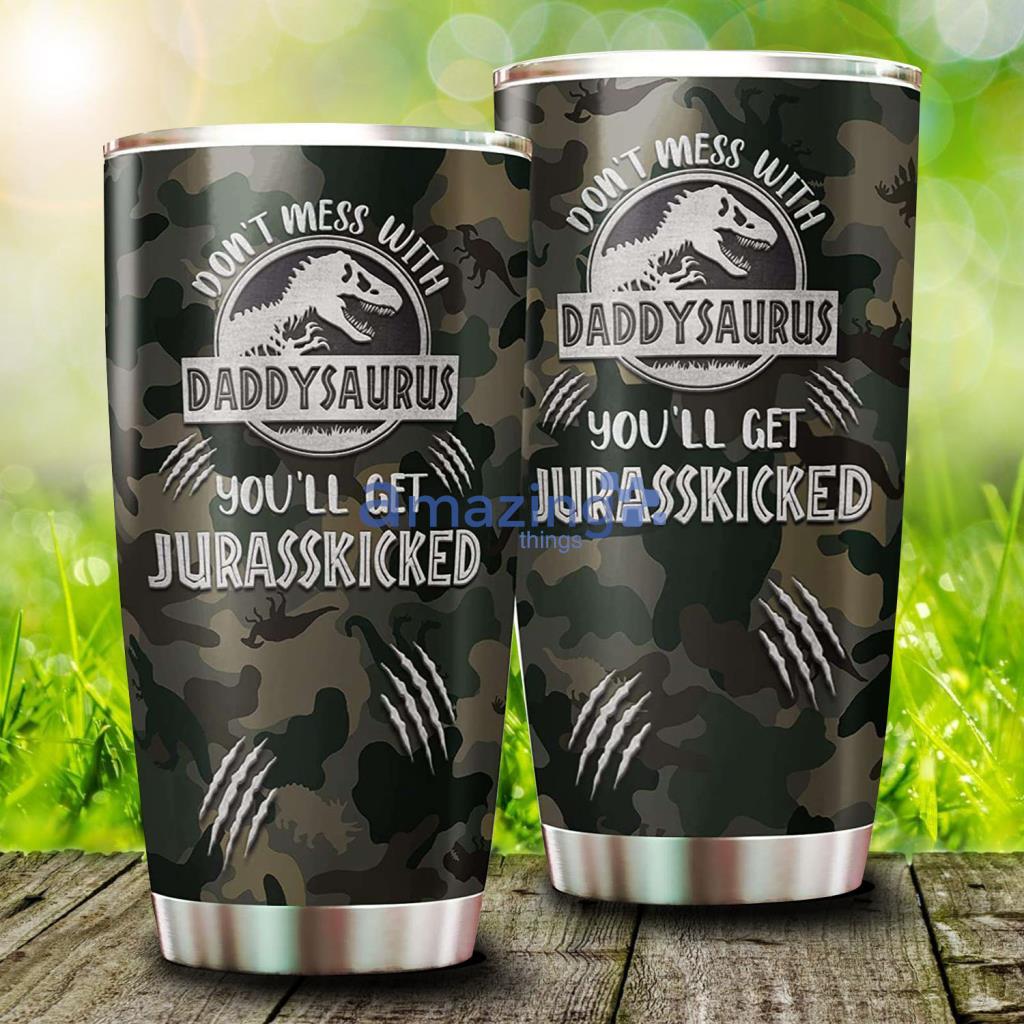 https://image.whatamazingthings.com/2023/03/dont-mess-with-daddysaurus-youll-get-jurasskicked-camo-style-fathers-day-gift-tumbler.jpg
