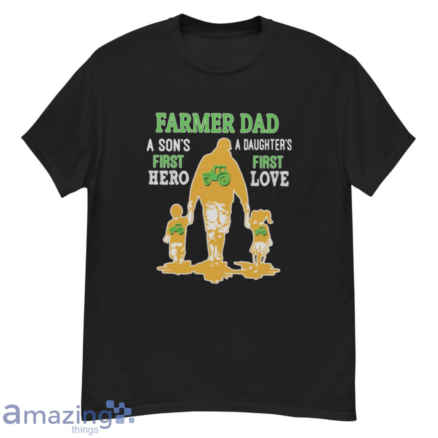 Farmer dad a son’s first hero a daughter’s first love dad happy father’s day shirt - G500 Men’s Classic T-Shirt