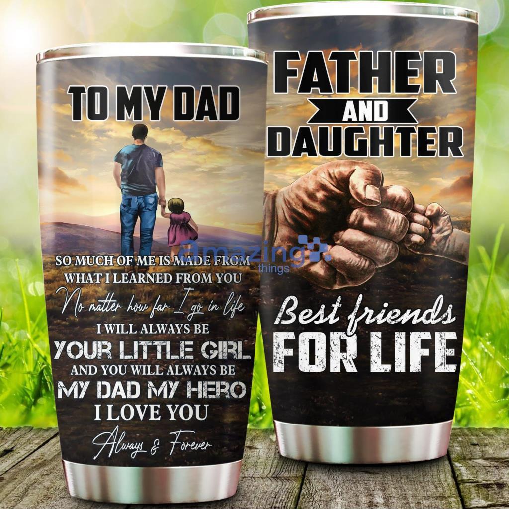 Father and Daughter Best Friends For Life Tumbler - Father and Daughter Best Friends For Life 20Oz Tumbler_5113