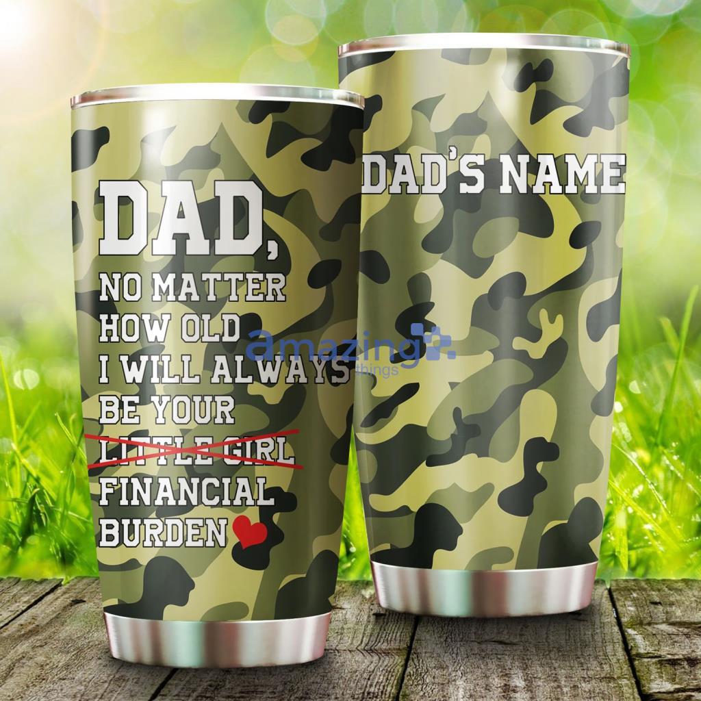 Funny Fathers Day Gifts From Daughter Financial Burden Custom Name Tumbler - Funny Fathers Day Gifts From Daughter Financial Burden Custom Name Tumbler