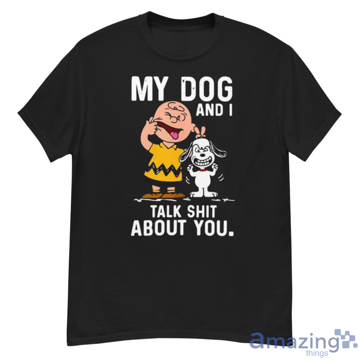 Funny Snoopy And Charlie Brown My Dog And I Talk Shit About You T-shirt - G500 Men’s Classic T-Shirt