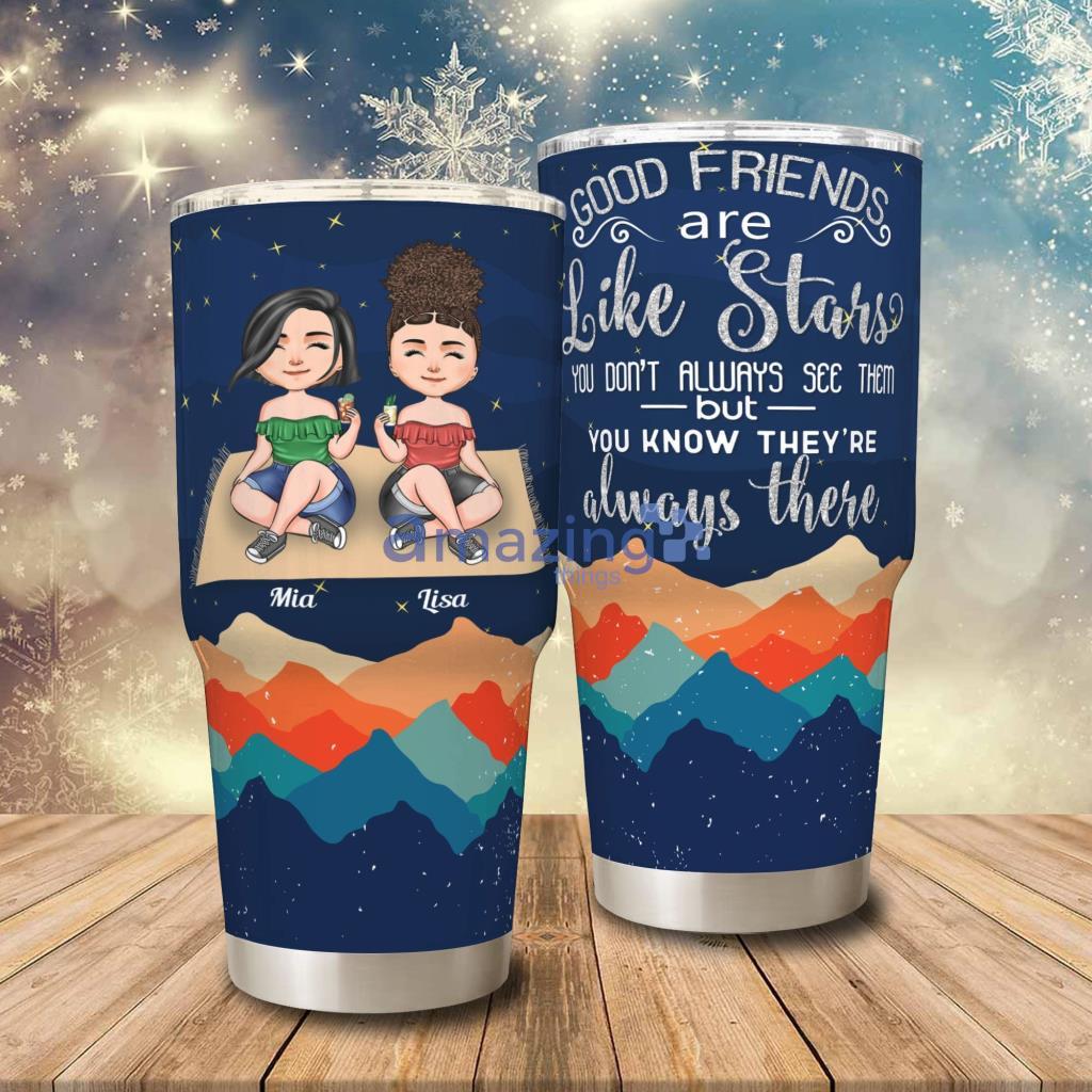 Good Friends Are Always Be There - Personalized Tumbler - Good Friends Are Always Be There - Personalized 30oz Tumbler - Gift For Friends, Besties, Camping Lovers, Girl Crew_4899