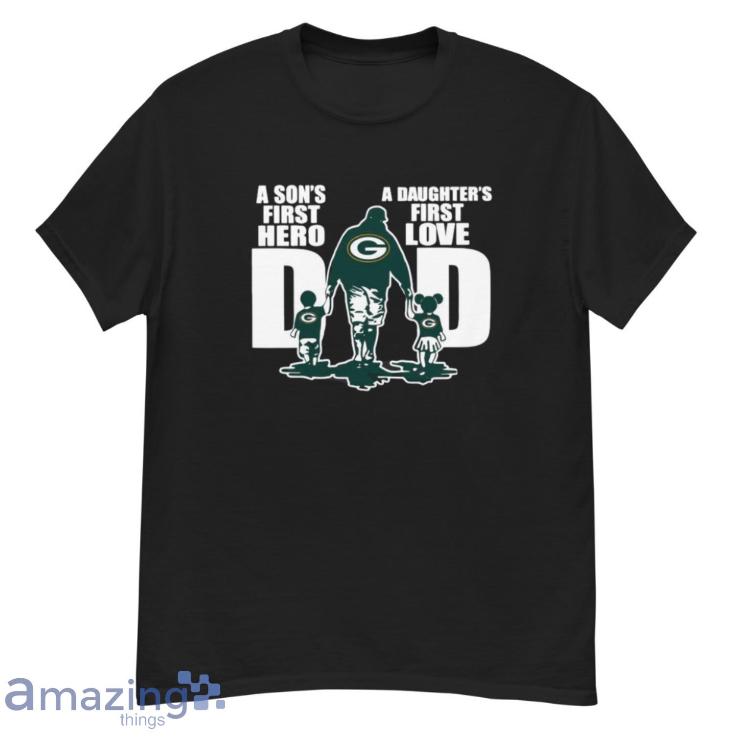 Green Bay Packers a son's first here a daughter's first love dad shirt