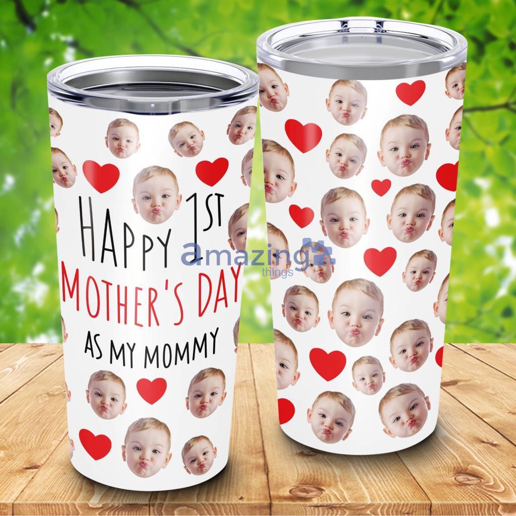 Happy 1st Mother's Day Custom Face Tumbler - Happy 1st Mother's Day Custom Face 20Oz Tumbler_6816