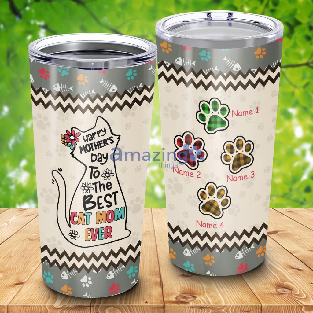 Happy Mother's Day To The Best Cat Mom Ever Tumbler - Happy Mother's Day To The Best Cat Mom Ever 20Oz Tumbler_7806