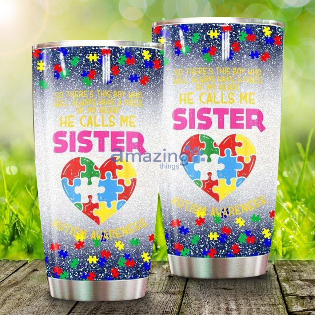He Calls Me Sister Puzzle Piece Heart Autism Stainless Steel Tumbler - He Calls Me Sister Puzzle Piece Heart Autism Stainless Steel Tumbler