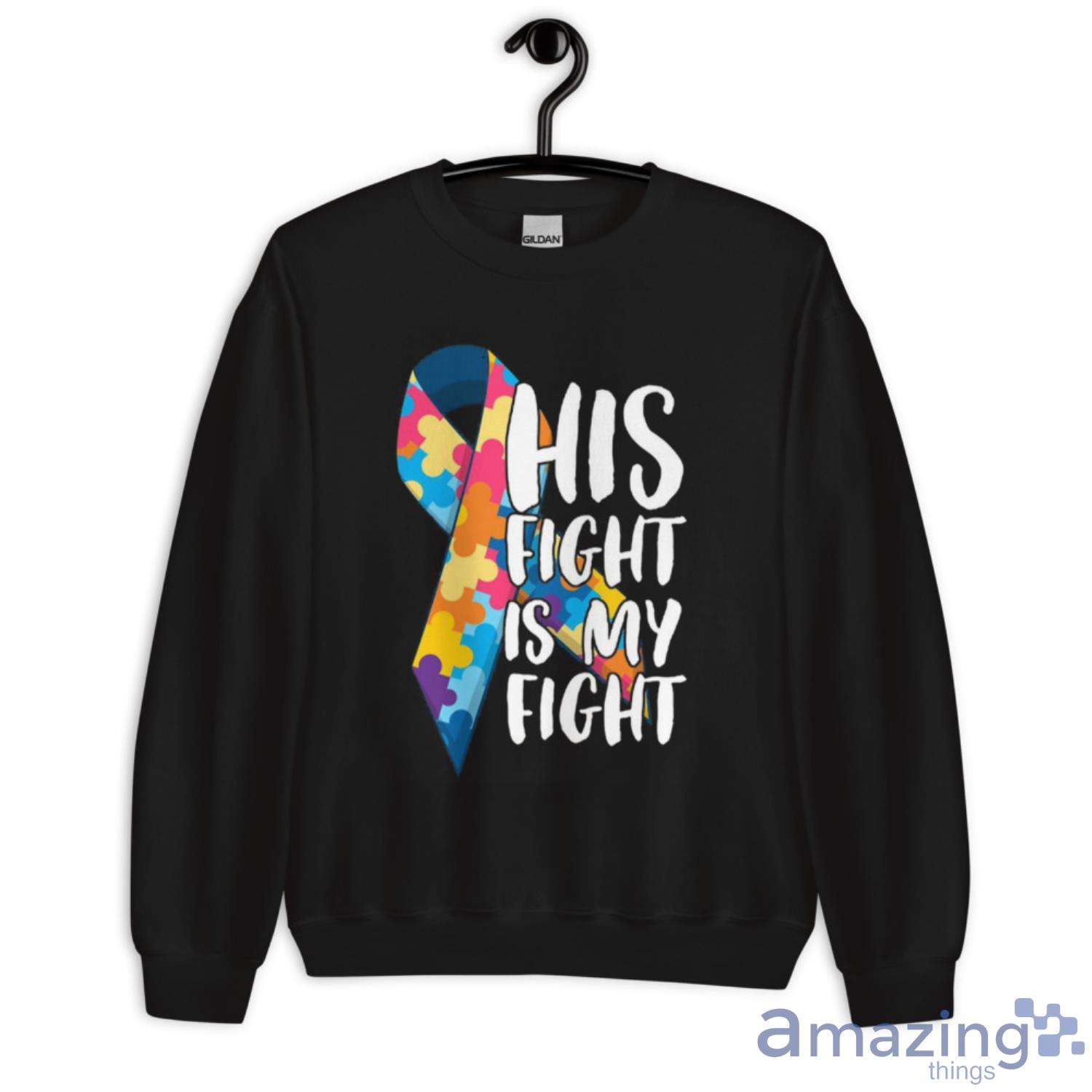 His Fight Is My Fight Autism Awareness and Support T Shirt image His Fight Is My Fight Autism Awareness and Support T Shirt - Unisex Crewneck Sweatshirt
