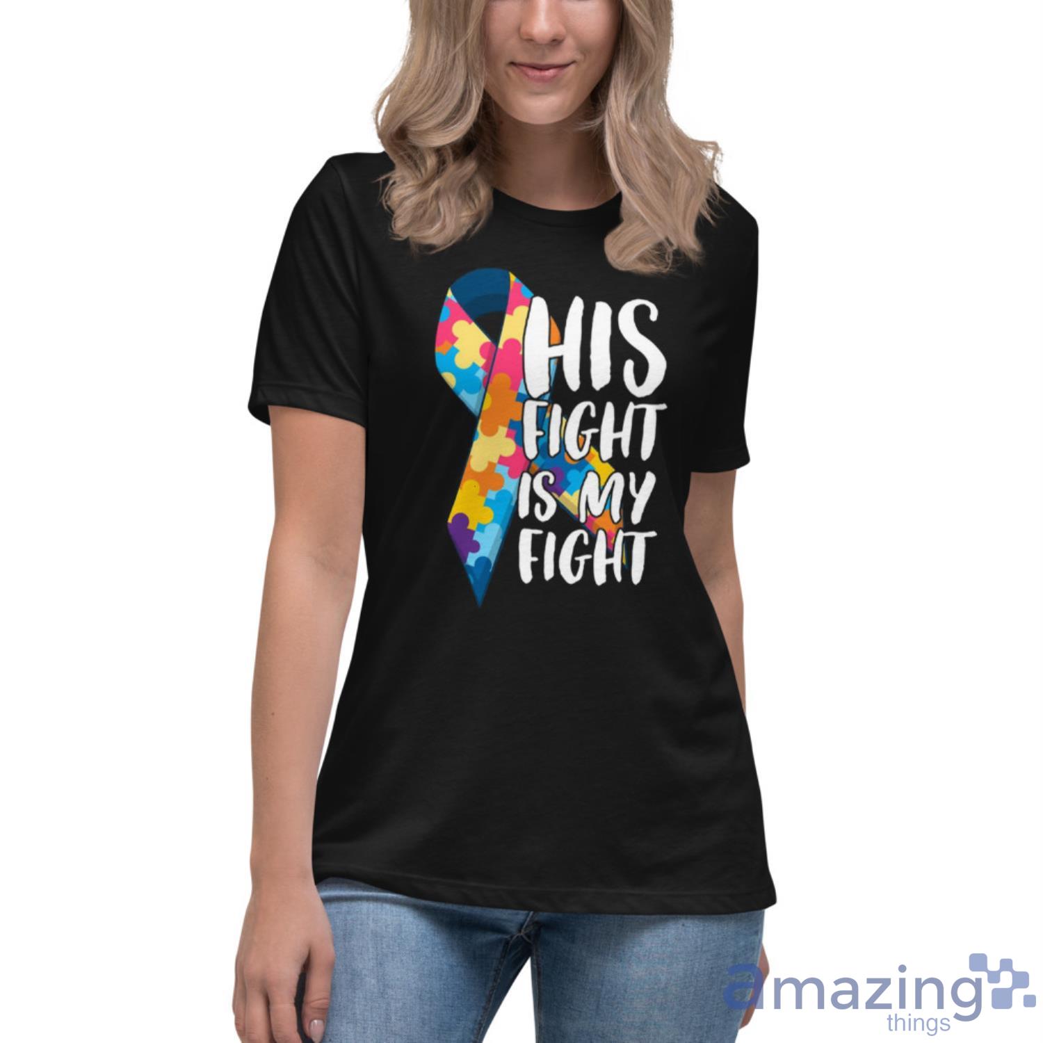 His Fight Is My Fight Autism Awareness and Support T Shirt image His Fight Is My Fight Autism Awareness and Support T Shirt - Womens Relaxed Short Sleeve Jersey Tee