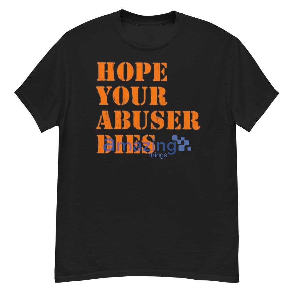 Hope Your Abuser Dies T-Shirt For Men And Women - G500 Men’s Classic T-Shirt