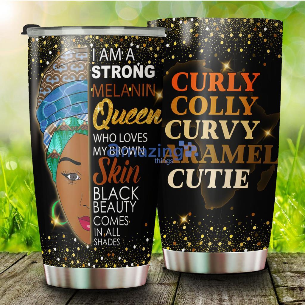 I Am A Strong Melanin Queen Stainless Steel Tumbler - I Am A Strong Melanin Queen Stainless Steel Tumbler