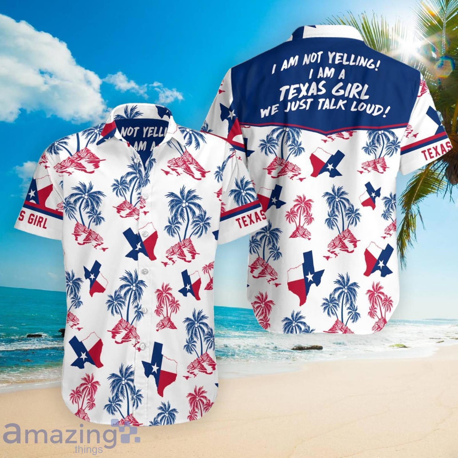 I Am Not Yelling I Am A Texas Girl We Just Talk Loud Aloha Hawaiian Shirt Summer Gift Product Photo 1