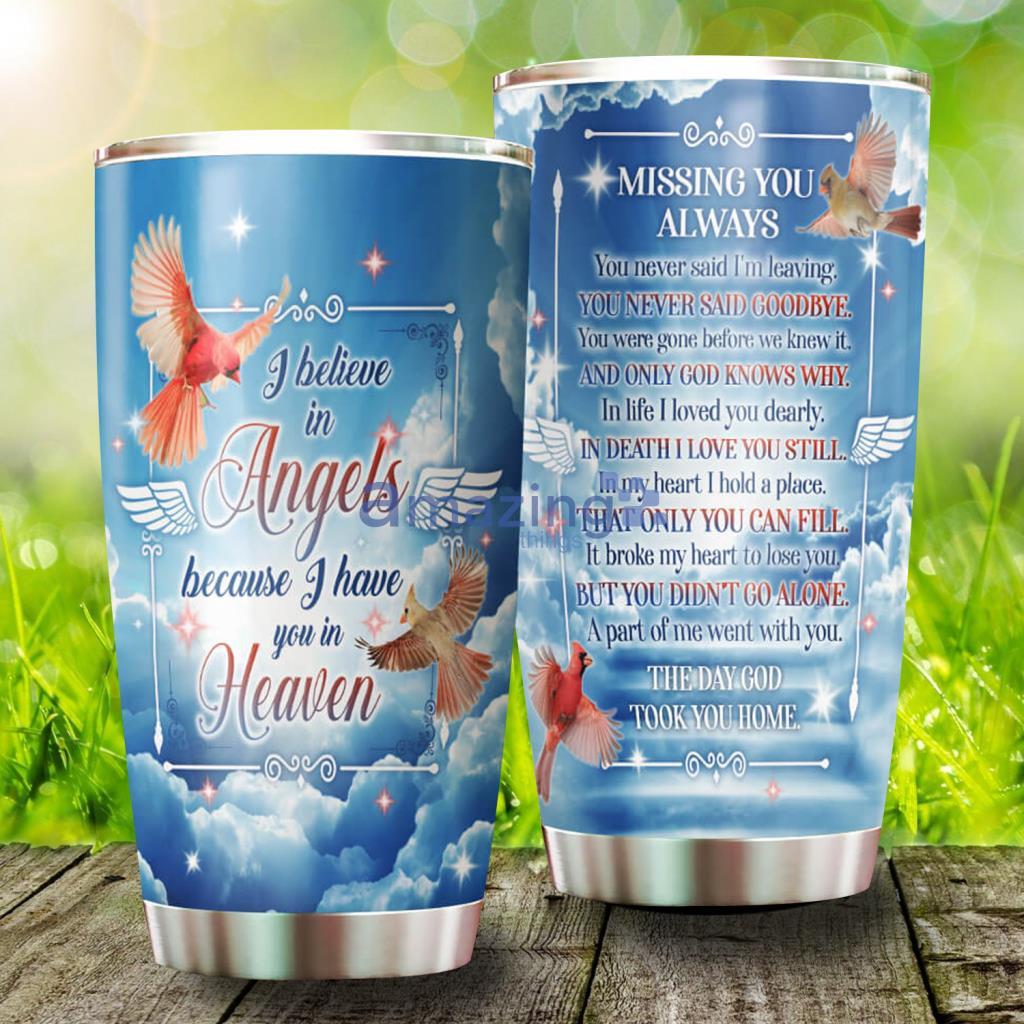 I Believe In Angels Because I Have You In Heaven Stainless Steel Tumbler - I Believe In Angels Because I Have You In Heaven Stainless Steel Tumbler