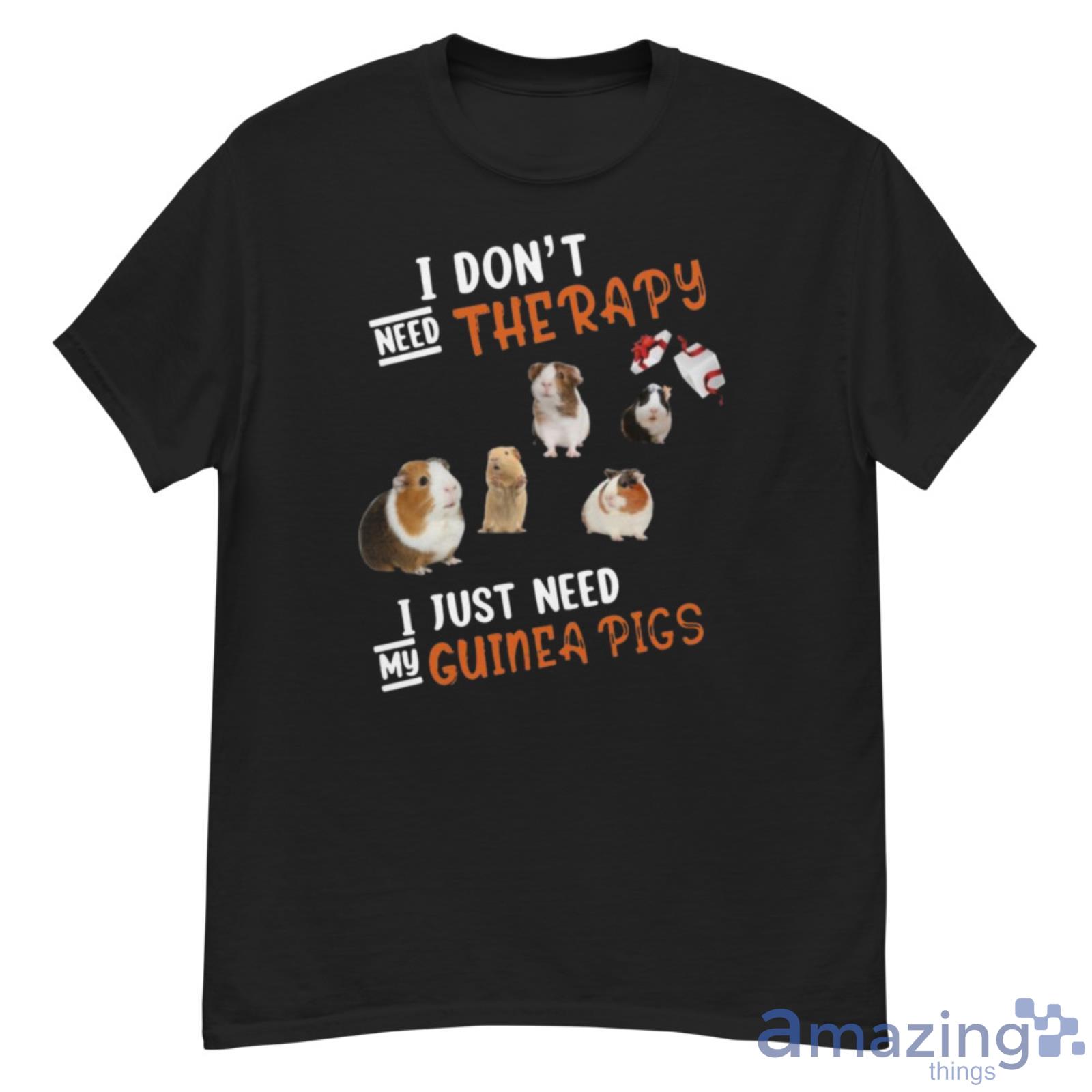 I Just Need My Guinea Pigs Shirt - G500 Men’s Classic T-Shirt I Just Need My Guinea Pigs Shirt - G500 Men’s Classic T-Shirt