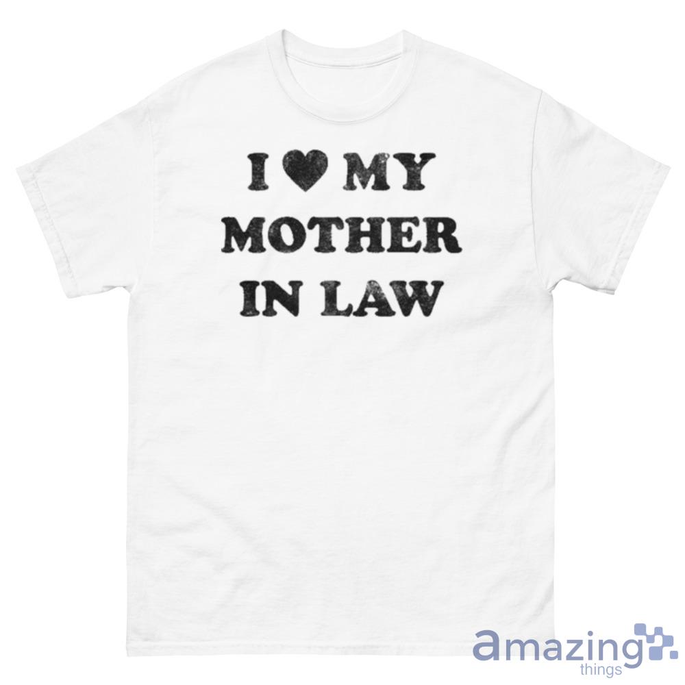 I Love My Mother In Law Gift For Mom t-Shirt - 500 Men’s Classic Tee Gildan