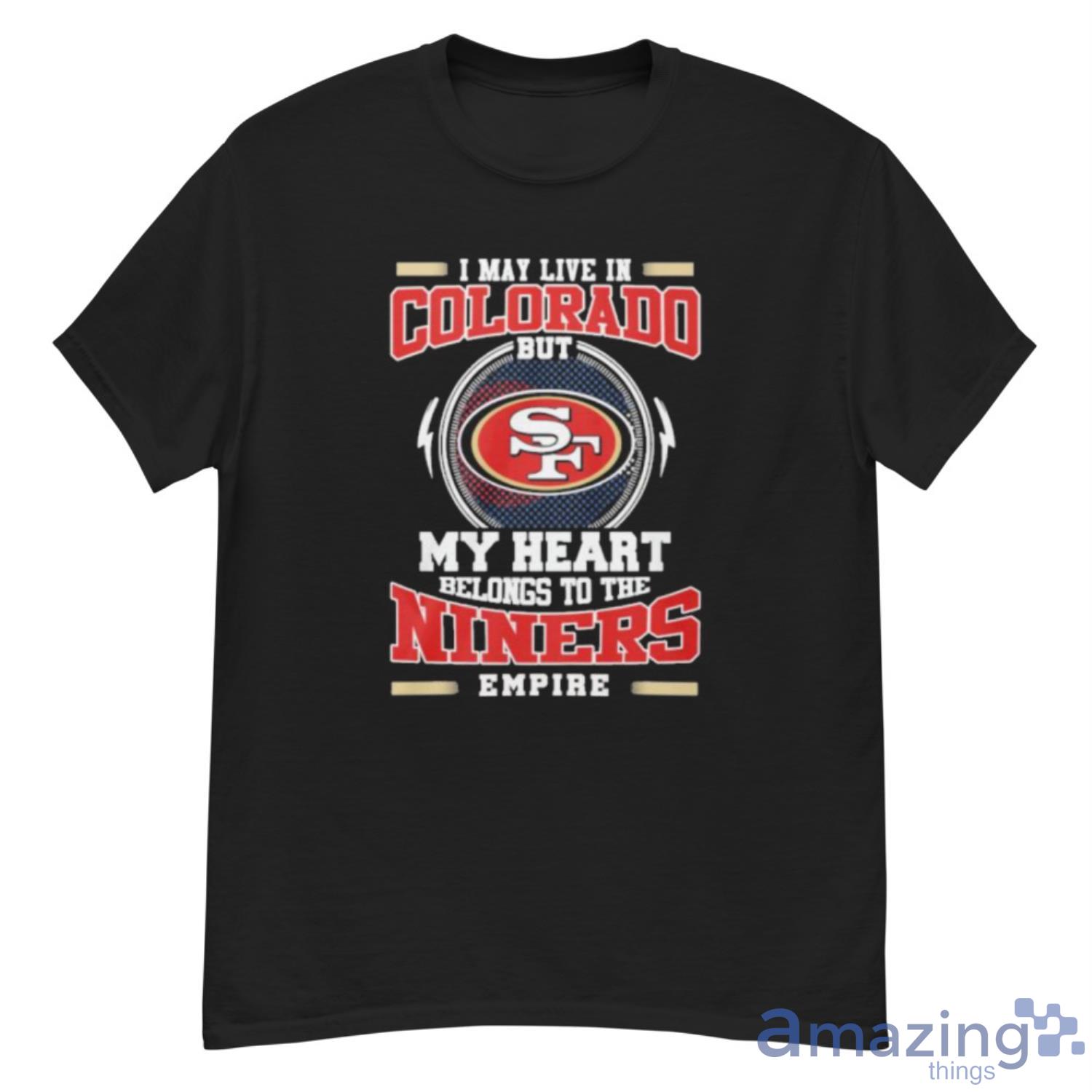 I may live in Colorado but San Francisco 49ers my heart belongs to the Niners empire shirt - G500 Men’s Classic T-Shirt